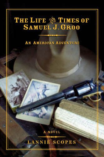 Cover image for The Life and Times of Samuel J. Groo: An American Adventure