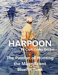 Cover image for Harpoon: The Passion of Hunting the Magnificent Bluefin Tuna