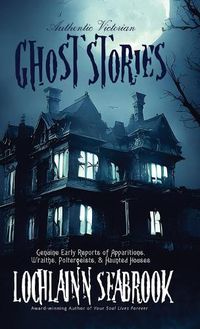 Cover image for Authentic Victorian Ghost Stories