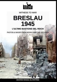 Cover image for Breslau 1945: l'ultimo bastione del Reich