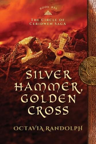 Cover image for Silver Hammer, Golden Cross: Book Six of The Circle of Ceridwen Saga