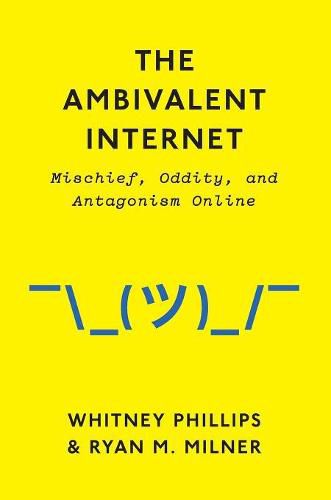 The Ambivalent Internet: Mischief, Oddity, and Antagonism Online