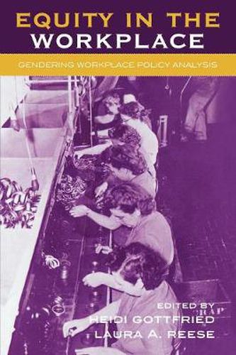 Cover image for Equity in the Workplace: Gendering Workplace Policy Analysis