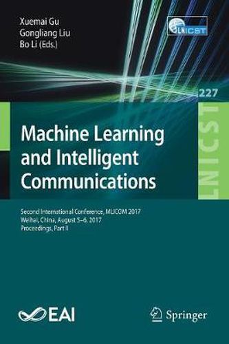 Cover image for Machine Learning and Intelligent Communications: Second International Conference, MLICOM 2017, Weihai, China, August 5-6, 2017, Proceedings, Part II