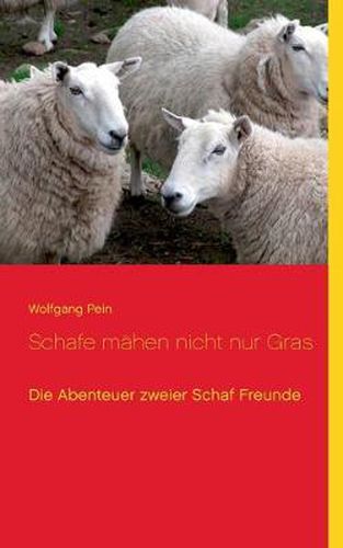 Cover image for Schafe mahen nicht nur Gras: Die Abenteuer zweier Schaf-Freunde