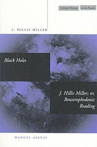 Cover image for Black Holes / J. Hillis Miller; or, Boustrophedonic Reading