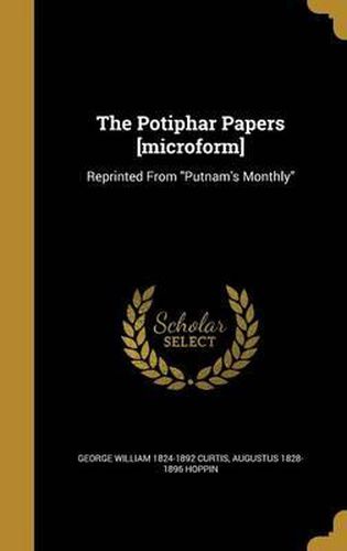 The Potiphar Papers [Microform]: Reprinted from Putnam's Monthly