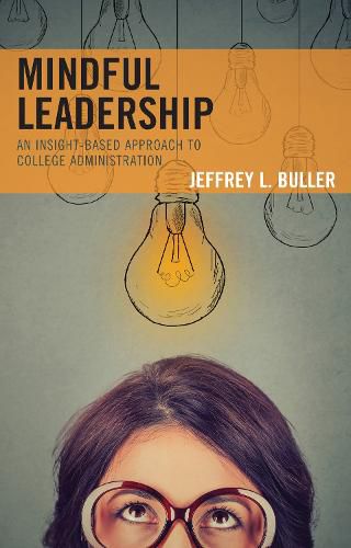 Cover image for Mindful Leadership: An Insight-Based Approach to College Administration