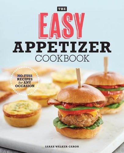 Cover image for The Easy Appetizer Cookbook: No-Fuss Recipes for Any Occasion