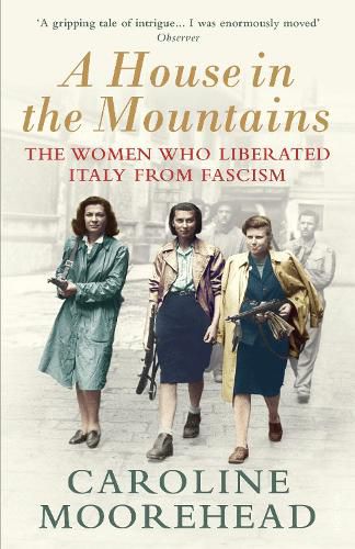 Cover image for A House in the Mountains: The Women Who Liberated Italy from Fascism