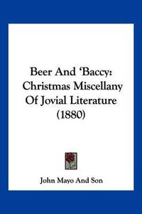 Cover image for Beer and 'Baccy: Christmas Miscellany of Jovial Literature (1880)