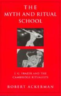 Cover image for The Myth and Ritual School: J. G. Frazer and the Cambridge Ritualists