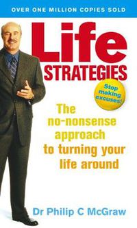 Cover image for Life Strategies: The no-nonsense approach to turning your life around