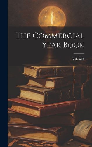 Cover image for The Commercial Year Book; Volume 5