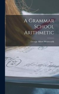 Cover image for A Grammar School Arithmetic