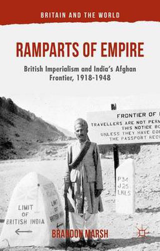 Cover image for Ramparts of Empire: British Imperialism and India's Afghan Frontier, 1918-1948