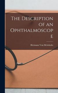 Cover image for The Description of an Ophthalmoscope