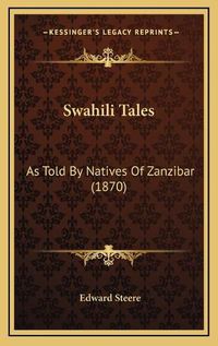 Cover image for Swahili Tales: As Told by Natives of Zanzibar (1870)