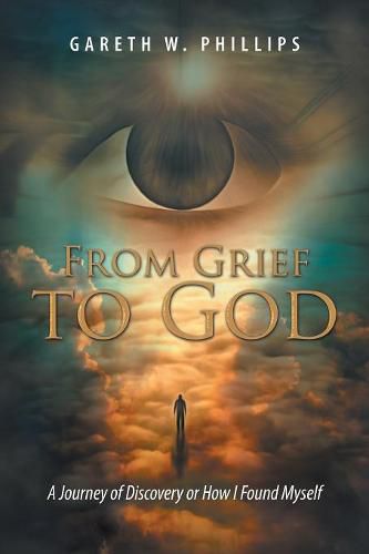 From Grief to God: A Journey of Discovery or How I Found Myself