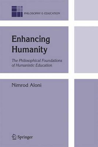 Cover image for Enhancing Humanity: The Philosophical Foundations of Humanistic Education