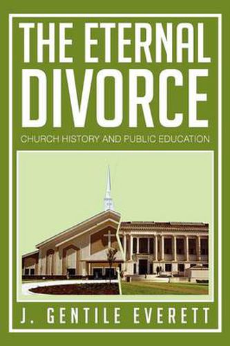 Cover image for The Eternal Divorce: Church History and Public Education