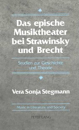 Cover image for Das Epische Musiktheater bei Strawinsky und Brecht: Studien zur Geschichte und Theorie