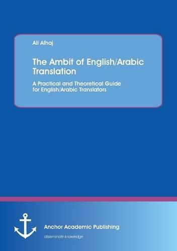 Cover image for The Ambit of English/Arabic Translation: A Practical and Theoretical Guide for English/Arabic Translators