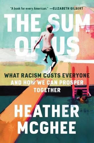 Cover image for The Sum of Us: What Racism Costs Everyone and How We Can Prosper Together