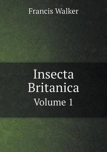 Cover image for Insecta Britanica Volume 1
