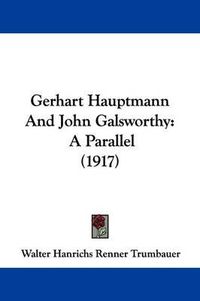 Cover image for Gerhart Hauptmann and John Galsworthy: A Parallel (1917)