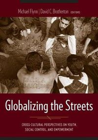 Cover image for Globalizing the Streets: Cross-Cultural Perspectives on Youth, Social Control, and Empowerment