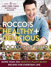 Cover image for Rocco's Healthy & Delicious: More than 200 (Mostly) Plant-Based Recipes for Everyday Life