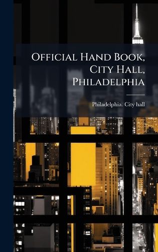 Cover image for Official Hand Book, City Hall, Philadelphia