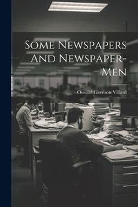 Cover image for Some Newspapers And Newspaper-Men