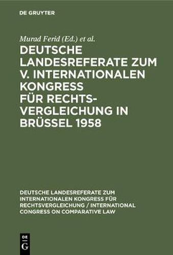 Cover image for Deutsche Landesreferate Zum V. Internationalen Kongress Fur Rechtsvergleichung in Brussel 1958