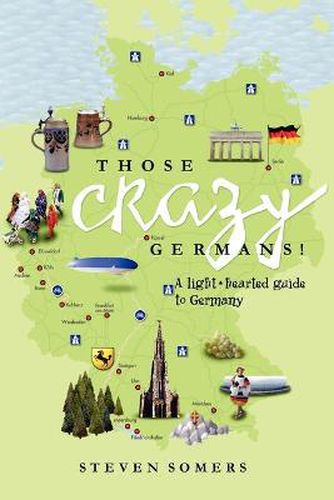 Cover image for Those Crazy Germans!: A Lighthearted Guide to Germany