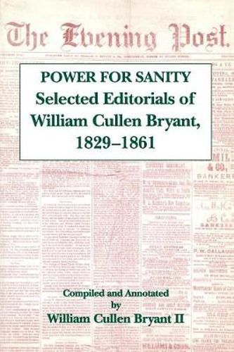 Cover image for The Power For Sanity: Selected Editorials of William Cullen Bryant, 1829-61