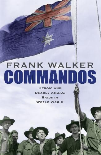 Cover image for Commandos: Heroic and Deadly ANZAC Raids in World War II