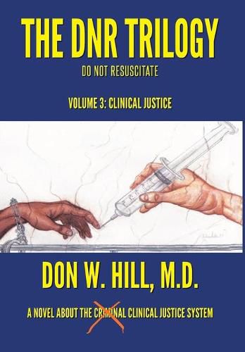 The DNR Trilogy: Volume 3: Clinical Justice