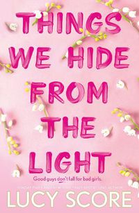 Cover image for Things We Hide From The Light: the unforgettable sequel to global bestseller Things We Never Got Over