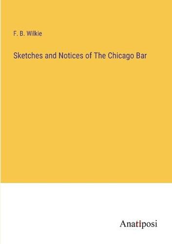 Cover image for Sketches and Notices of The Chicago Bar