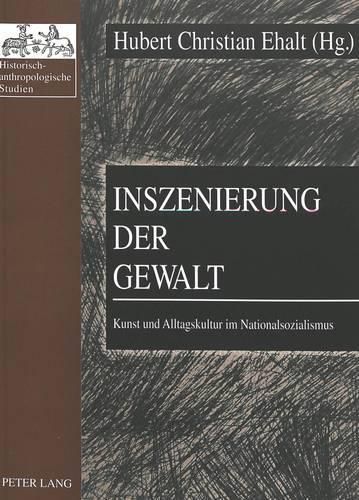 Cover image for Inszenierung Der Gewalt: Kunst Und Alltagskultur Im Nationalsozialismus