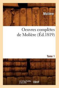 Cover image for Oeuvres Completes de Moliere. Tome 1 (Ed.1819)