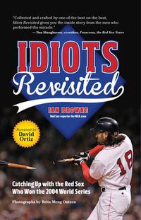 Cover image for Idiots Revisited: Catching Up with the Red Sox Who Won the 2004 World Series