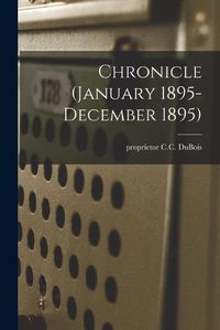 Cover image for Chronicle (January 1895- December 1895)