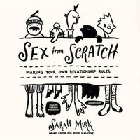 Cover image for Sex from Scratch: Making Your Own Relationship Rules