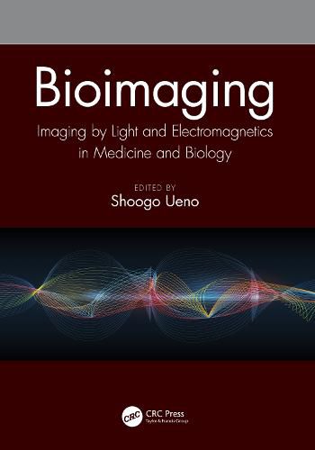 Cover image for Bioimaging: Imaging by Light and Electromagnetics in Medicine and Biology