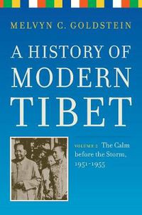 Cover image for A History of Modern Tibet, volume 2: The Calm before the Storm: 1951-1955