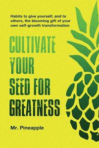 Cover image for Cultivate your seed for greatness by The Pineapple Theory