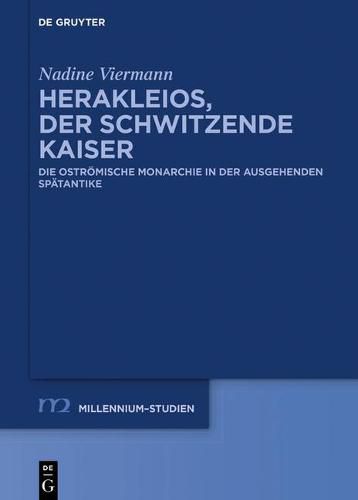 Cover image for Herakleios, Der Schwitzende Kaiser: Die Ostroemische Monarchie in Der Ausgehenden Spatantike